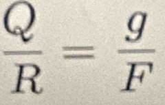  Q/R = g/F 