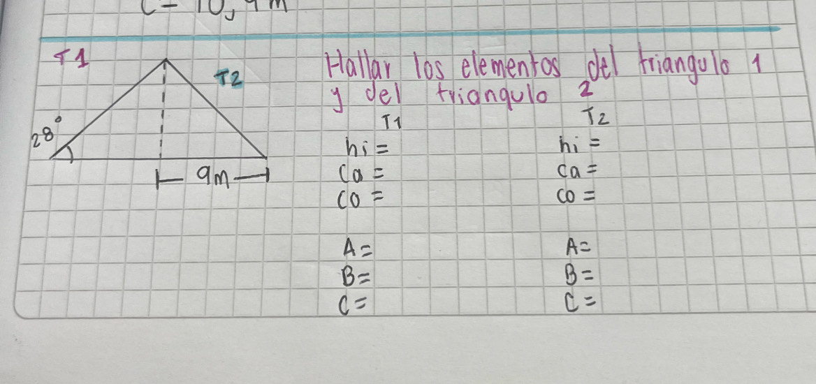 U_1 m
Hallar l0s elementos d friangulo 1
y de friangulo 2
T1
T_2
hi=
h_i=
Ca=
ca=
CO=
CO=
A=
A=
B=
B=
c=
C=