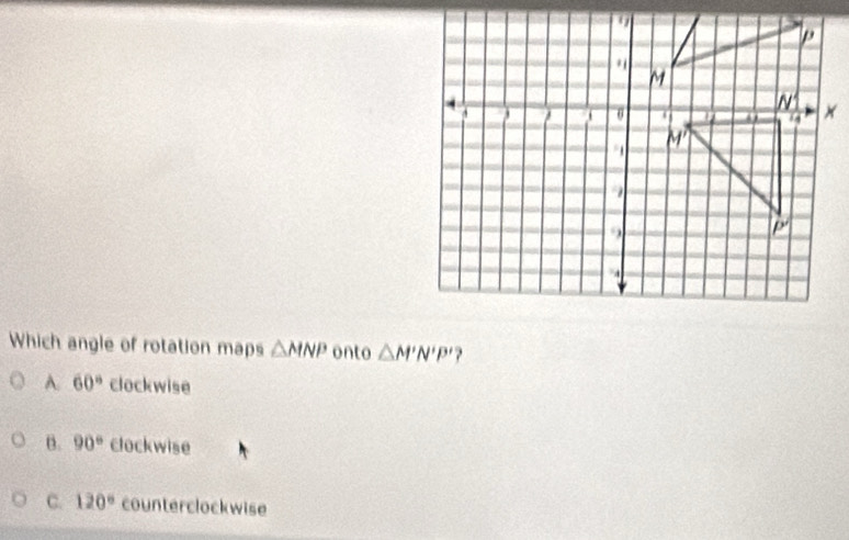 Which angle of rotation maps △ MNP onto △ M'N'P' ?
A. 60° clockwise
B. 90° clockwise
C. 120° counterclockwise