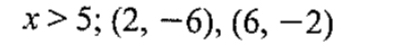 x>5;(2,-6),(6,-2)