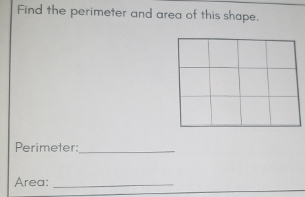 Find the perimeter and area of this shape. 
Perimeter:_ 
Area:_