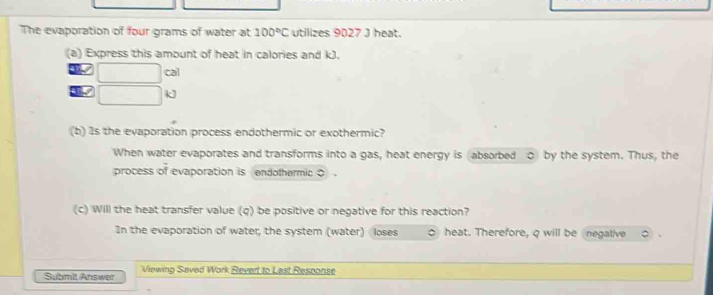 Solved: The evaporation of four grams of water at 100°C utilizes 9027 J ...