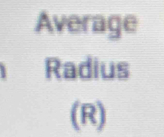 Average 
Radius 
(R)