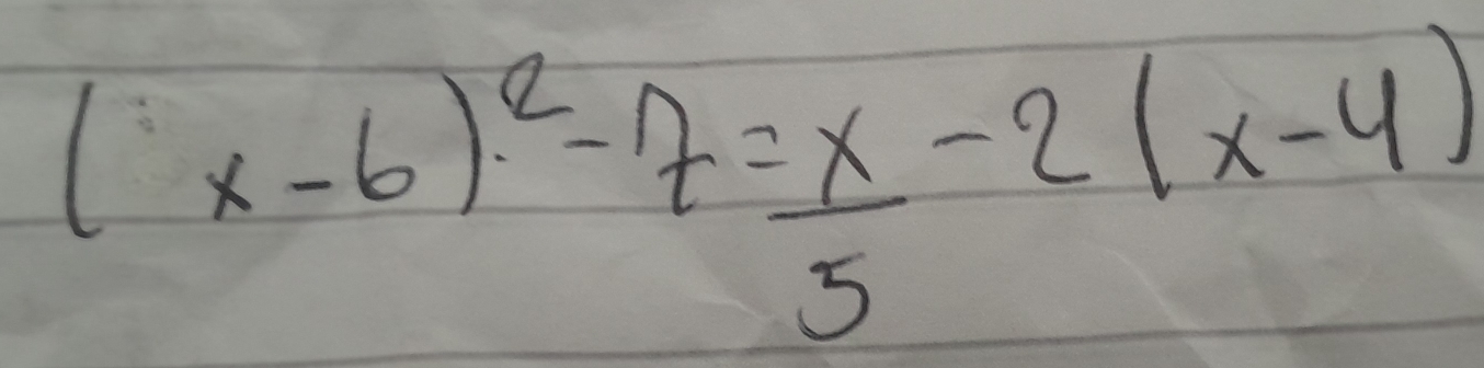 (x-6)^2-7= x/5 -2(x-6)