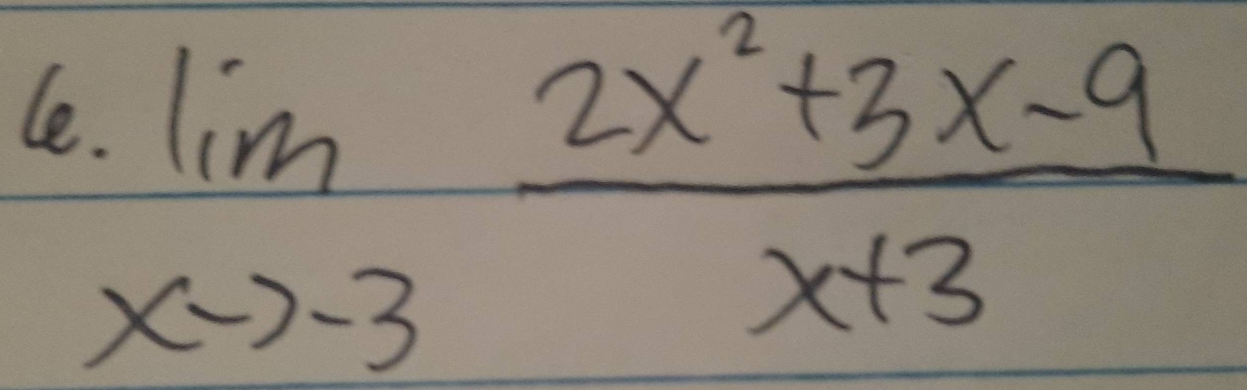 lo limlimits _xto -3 (2x^2+3x-9)/x+3 