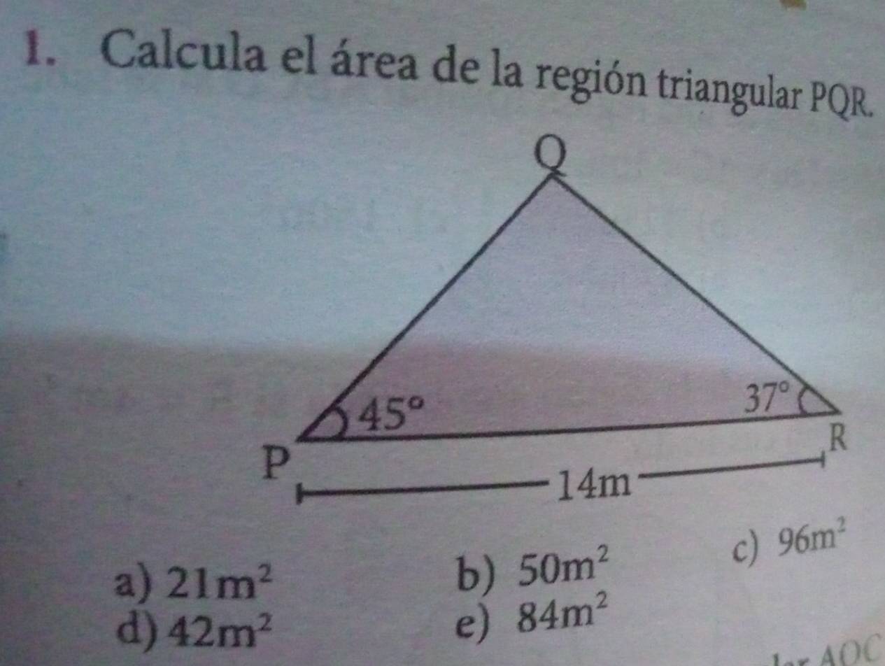 Calcula el área de la región triangular PQR.
a) 21m^2
b) 50m^2 c) 96m^2
d) 42m^2
e) 84m^2