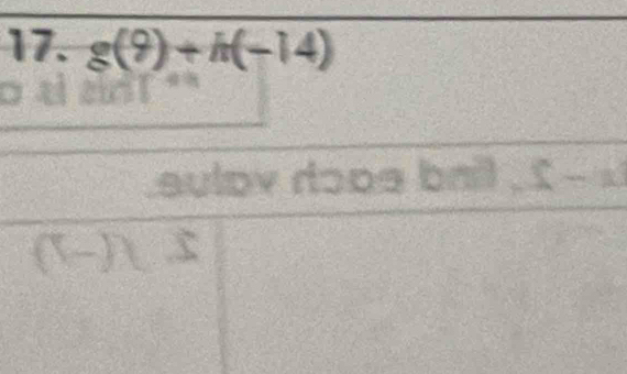 g(9)+h(-14)

sulpy dops baill . £ - 
a 
a