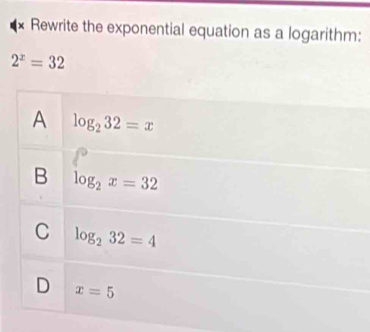 Solved: Rewrite the exponential equation as a logarithm: 2^x=32 [Math]