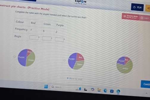 Expl ore 
instruct pie charts. (Practice Mode) 
FLH 5 
Complete the table with the angles needed and select the correct pie chars 
d' rd 
。 Purple Purple Red 
G 。 
More to read Contá 
Qse arch