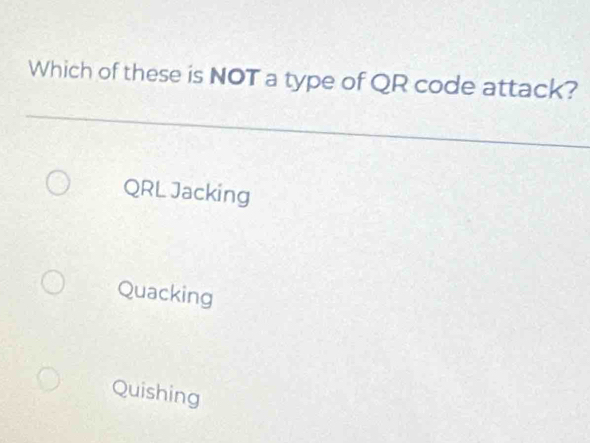Solved: Which of these is NOT a type of QR code attack? QRL Jacking ...