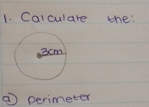 Calculare the: 
⑦ perimeter