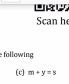 Scan h 
following 
(c] m+y=s