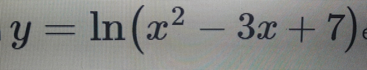 y=ln (x^2-3x+7)