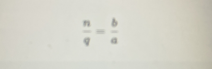  n/q = b/a 