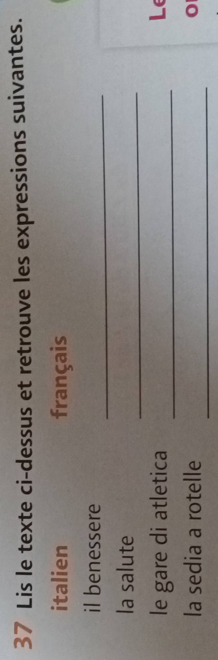 Lis le texte ci-dessus et retrouve les expressions suivantes. 
italien français 
il benessere_ 
_ 
la salute 
le gare di atletica_ 
_ 
la sedia a rotelle