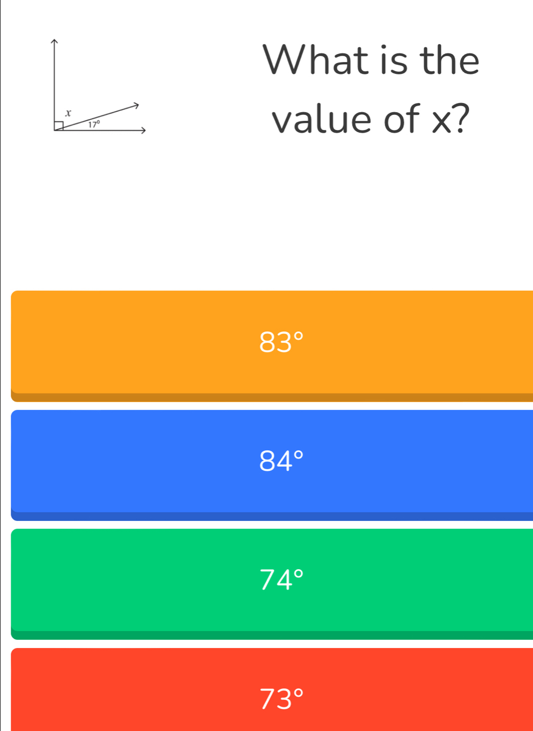 What is the
value of x?
83°
84°
74°
73°