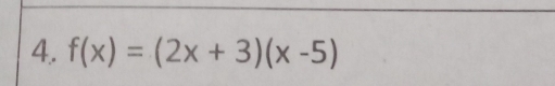 f(x)=(2x+3)(x-5)