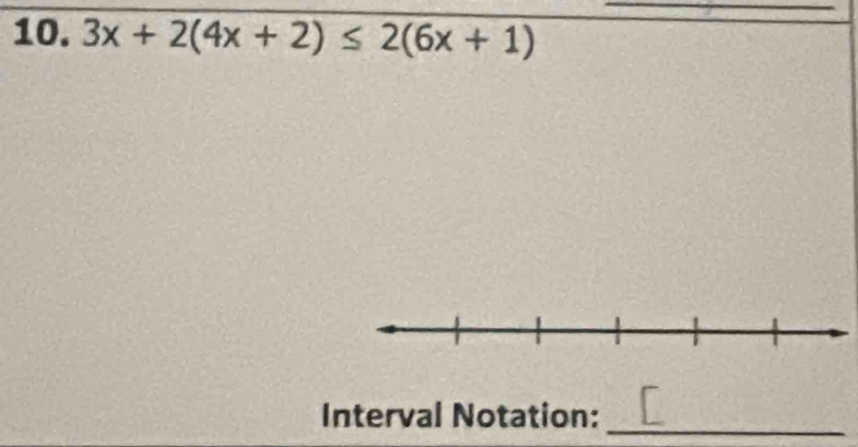 3x+2(4x+2)≤ 2(6x+1)
Interval Notation: 
_