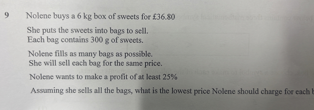Solved: Nolene buys a 6 kg box of sweets for £36.80 She puts the sweets ...