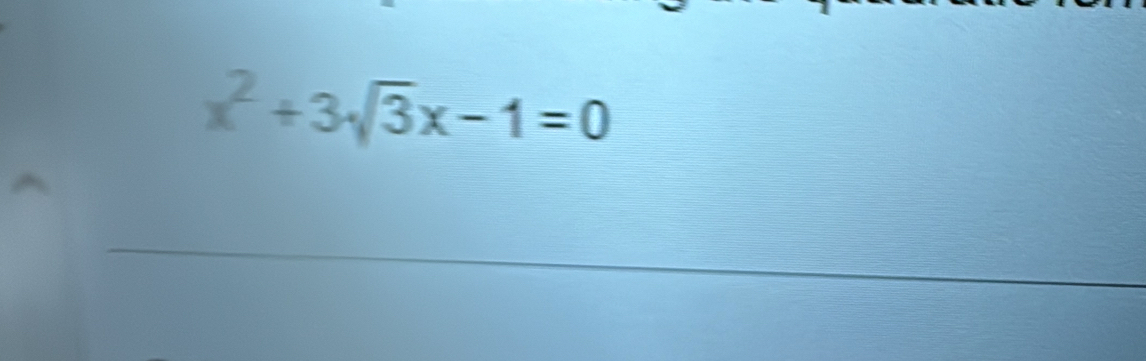 x^2+3sqrt(3)x-1=0
_