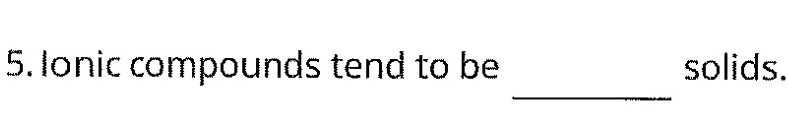 Ionic compounds tend to be solids. 
_