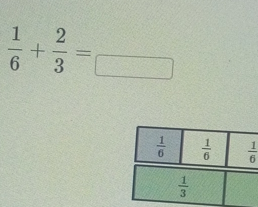  1/6 + 2/3 =frac 
 1/3 