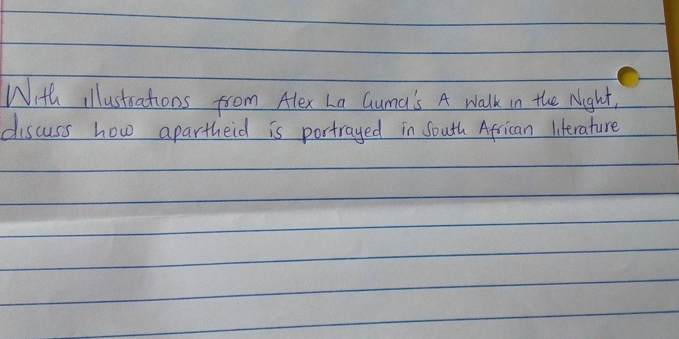 With illustoations from Alex La Guma's A walk in the Night, 
discuss how apartheid is portrayed in South African literature