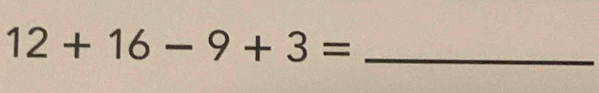 12+16-9+3= _