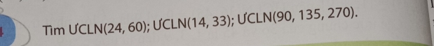 TimUCLN(24,60); U'CLN(14,33) ;UCLN(90,135,270).