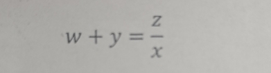 w+y= z/x 