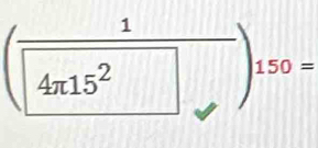 (frac 14π 15^2)_150=