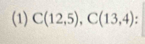 (1) C(12,5), C(13,4) :