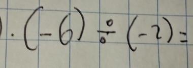 (-6)/ (-2)=