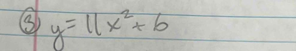 ③ y=11x^2+6