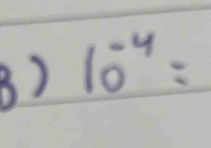 10^(-4)=