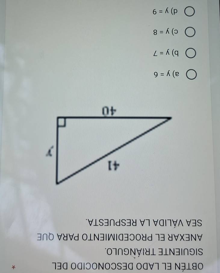 OBTÉN EL LADO DESCONOCIDO DEL
*
SIGUIENTE TRIÁNGULO.
ANEXAR EL PROCEDIMIENTO PARA QUE
SEA VÁLIDA LA RESPUESTA.
a) y=6
b) y=7
c) y=8
d) y=9