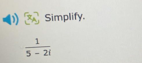 Simplify.
 1/5-2i 