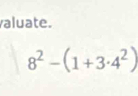 aluate.
8^2-(1+3· 4^2)