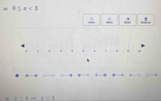 0≤ x<3</tex> 
UNdO REDO RESET REMOVE 
o 
(d) x≥ 4 OT x≤ 3