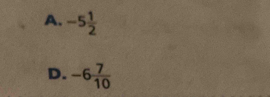 A. -5 1/2 
D. -6 7/10 