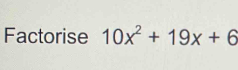 Factorise 10x^2+19x+6