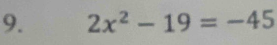 2x^2-19=-45