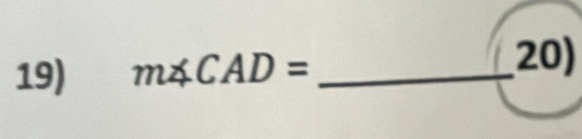 m∠ CAD= _ 
20)