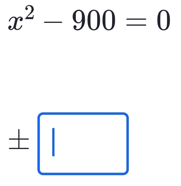 x^2-900=0
□ 
± □ 
□