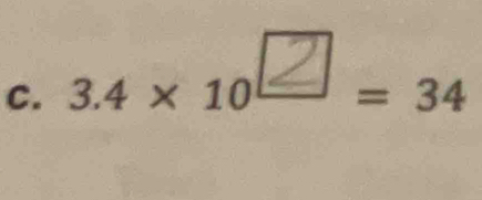 3.4 × 10□ = 34