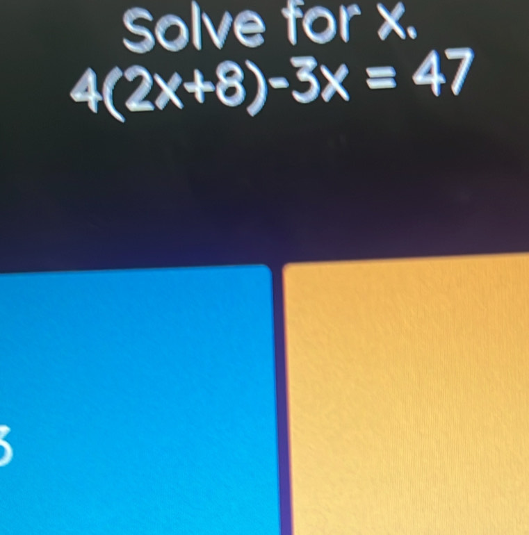 Solve for x. 4(2x+8)-3x=47 [Math]