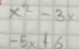 x^2-3x
-5x+6