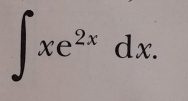 ∈t xe^(2x)dx.