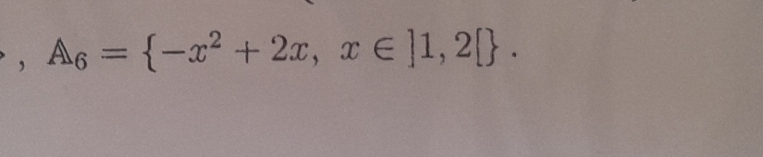 ， A_6= -x^2+2x,x∈ ]1,2[.