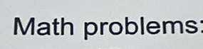 Math problems: